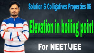 Solutions amp Colligatives Properties 06 Elevation in boiling point [upl. by Muns950]