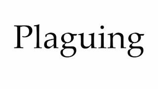 How to Pronounce Plaguing [upl. by Inesita184]