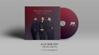 Virlan Garcia  A Lo Que Voy Official Audio [upl. by Salohci]