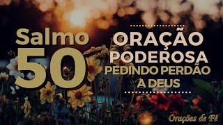 Salmo 50 – Oração Poderosa pedindo perdão a Deus [upl. by Branham]