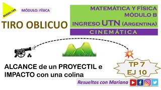 💣 TIRO OBLICUO 💣 cómo calcular el ALCANCE y VELOCIDAD FINAL de un PROYECTIL TROPIEZA con la colina [upl. by Alys]