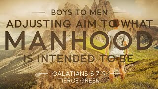 Boys to Men Adjusting Aim To What Manhood Is Intended To Be [upl. by Corine417]