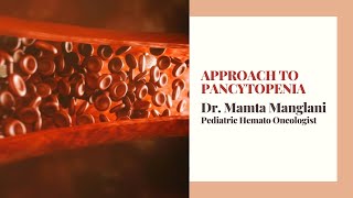 Approach to Pancytopenia  Dr Mamta Manglani  Pediatric Hemato Oncologist [upl. by Noelopan777]