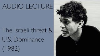 Eqbal Ahmad The Israeli threat amp US Dominance 1982 [upl. by Narmi543]