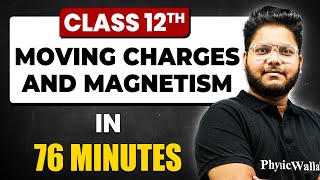 MOVING CHARGES AND MAGNETISM in 76 Minutes  Physics Chapter 4  Full Chapter Revision Class 12th [upl. by Egief]