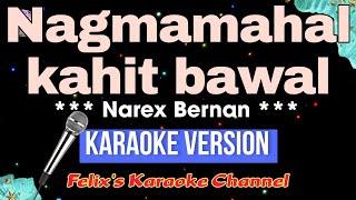 Narex Bernan  Nagmamahal kahit bawal Karaoke Version [upl. by Jenkel]