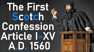 The First Scotch Confession Article IXV AD 1560  Puritan John Knox 12 [upl. by Nnor610]