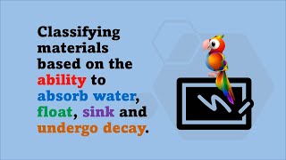 Classifying Materials Based on the Ability to Absorb Water Float Sink and Undergo Decay Part 1 [upl. by Yahc]