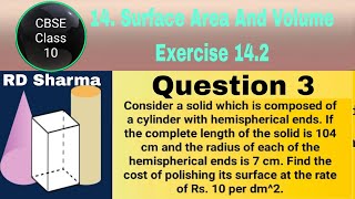 RD Sharma Class 10 EX 142 Q 3 A solid is composed of a cylinder with hemispherical ends If the co [upl. by Aicilav]