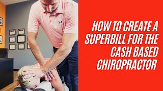 How To Create A Superbill For The Cash Based Chiropractor [upl. by Ingeberg]