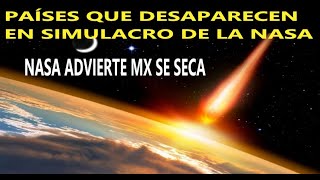 PAÍSES QUE DESAPARECEN EN SIMULACRO DE ASTEROIDE  NASA ADVIERTE MX SE SECA  COHETE CHINO [upl. by Daveta902]