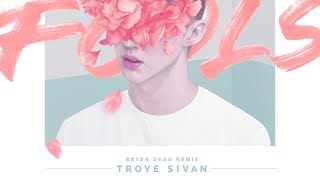 Troye Sivan  Fools Bryan Dean Remix [upl. by Nereids]