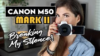 Canon M50 Mark II Breaking My Silence About This Camera [upl. by Nillok]