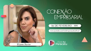 Conexão Empresarial recebe Elijane Xavier [upl. by Minnaminnie942]