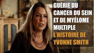 Guérie du cancer du sein et dun myélome multiple  Lhistoire dYvonne Smith [upl. by Gallard49]