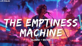 The Emptiness Machine Slowed  Reverb  Linkin Park  Lofi English [upl. by Haral]