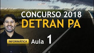 Concurso DETRAN PA 2018  PARÁ Aula 1 de Informática [upl. by Ekoorb]