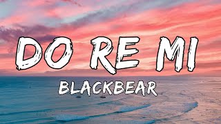 DO RE MI  Blackbear Lyrics [upl. by Culbert]