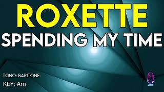 Roxette  Spending My Time  Karaoke Instrumental  Baritone [upl. by Kolnos958]