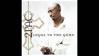 2Pac  Loyal To The Game [upl. by Donata]