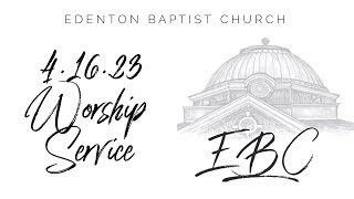 Edenton Baptist Church  April 16 2023 Sunday Worship Service [upl. by Enilekcaj]