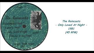 The Raincoats  Only Loved At Night  1981 45 RPM [upl. by Itsyrk]