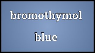 Bromothymol blue Meaning [upl. by Balough]