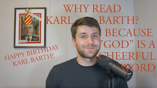 Why Read Karl Barth Because quotGodquot is a Cheerful Word [upl. by Anabel]