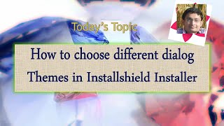 Day 19  How to choose different dialog Themes in Installshield Installer [upl. by Asirret1]