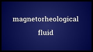 Magnetorheological fluid Meaning [upl. by Weintrob]