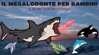 Il Megalodonte per bambini Il Re dei mari preistorici [upl. by Schubert599]