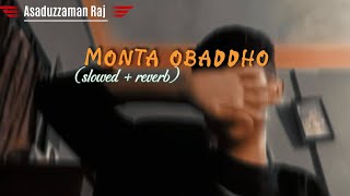 Monta obaddho। মনটা অবাধ্যSlowed  Reverb। Asaduzzaman Raj [upl. by Ainecey]