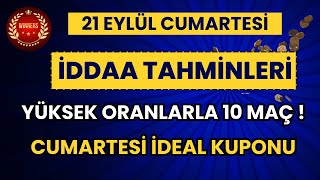 BU ORANLAR BAŞKA YERDE YOK  CAZİP BÜLTENDE CAZİP ORANLAR   21 EYLÜL CUMARTESİ İDDAA TAHMİNLERİ [upl. by Marsiella]