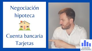 Negociación de la hipoteca cuenta bancaria y tarjetas [upl. by Aisinoid]