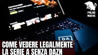 Serie A senza DAZN tre passaggi per vedere LEGALMENTE il calcio dallitalia [upl. by Eelrebma]