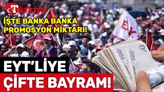 EYT’liye Hangi Banka Ne Kadar Promosyon Ödüyor Emekli İkramiyesi Ne Kadar OlacakTürkiye Gazetesi [upl. by Aicinet897]