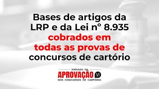 Bases de Artigos da LRP e da Lei nº 8935 cobrados em todas as provas de Concursos de Cartório [upl. by Ennaeilsel]