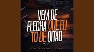 Vem de Flecha Que Eu To de Oitao [upl. by Ameer]