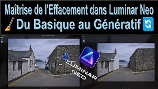 🧹Maîtrise de lEffacement dans Luminar Neo  Du Basique au Génératif🔄 [upl. by Sell386]