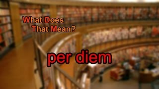 What does per diem mean [upl. by Llerraf]