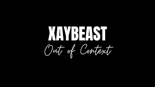 Xaybeast Out of Context [upl. by Einej]