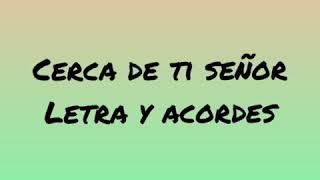 Cerca de ti Señor Himno letra y acordes [upl. by Hyde]