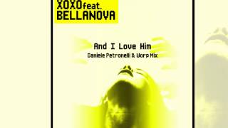 XOXO Feat Bellanova  And I Love Him Daniele Petronelli amp Worp Radio Edit Official [upl. by Walliw]