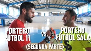 2ª parte Reto Soloporteros Fútbol Sala vs Fútbol 11 [upl. by Coben]