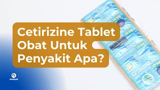 Cetirizine Tablet Obat Apa Aturan Minum dan Efek Samping [upl. by Einttirb]