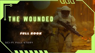 Science Fiction Audiobooks  The Wounded  FULL AUDIOBOOK [upl. by Fanchette685]