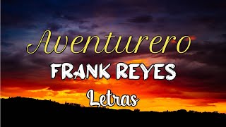 Frank Reyes  Aventurero Letras ᴴᴰ｜BACHATA 2021 [upl. by Martie]