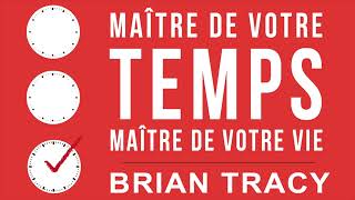 Maître de votre temps maître de votre vie Brian Tracy Livre audio [upl. by Carmella]