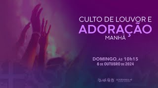 Culto de Louvor e Adoração manhã  Domingo 6 de Outubro às 10h15  2024 [upl. by Elleneg]