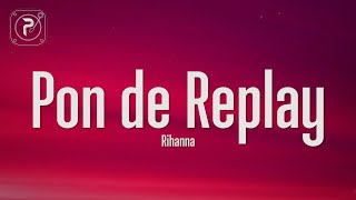 Rihanna  Pon de Replay Lyrics [upl. by Jezabel]